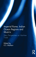 Imperial Rome, Indian Ocean Regions and Muziris: New Perspectives on Maritime Trade