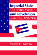 Imperial State and Revolution: The United States and Cuba, 1952-1986