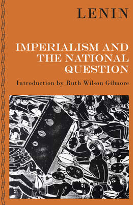 Imperialism and the National Question - Lenin, Vladimir Ilyich, and Gilmore, Ruth Wilson (Introduction by)