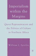 Imperialism Within the Margins: Queer Representation and the Politics of Culture in Southern Africa