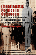 Imperialistic Politics in Cameroun: Resistance & the Inception of the Restoration of the Statehood of Southern Cameroons