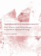 "Imperialists in Broken Boots": Poor Whites and Philanthropy in Southern African Writing