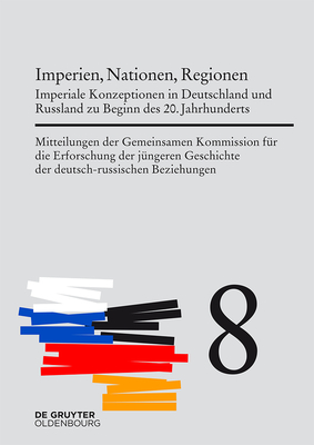 Imperien, Nationen, Regionen: Imperiale Konzeptionen in Deutschland Und Russland Zu Beginn Des 20. Jahrhunderts - Wirsching, Andreas (Editor), and Cubar'jan, Aleksandr O (Editor)