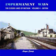 Impermanent Ways: The Closed Lines of Britain Volume 4 - Devon