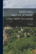 Impfung, Impfgeschaft, Und Impftechnik