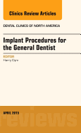 Implant Procedures for the General Dentist, an Issue of Dental Clinics of North America: Volume 59-2