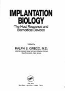 Implantation Biology: The Host Response and Biomedical Devices - Greco, Ralph S (Editor)