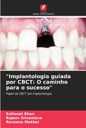 "Implantologia guiada por CBCT: O caminho para o sucesso"