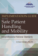 Implementation Guide to the Safe Patient Handling and Mobility: Interprofessional National Standards