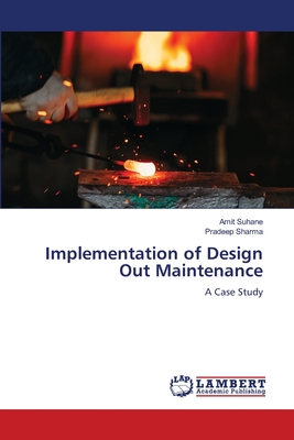 Implementation of Design Out Maintenance - Suhane, Amit, and Sharma, Pradeep