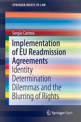 Implementation of EU Readmission Agreements: Identity Determination Dilemmas and the Blurring of Rights - Carrera, Sergio, Professor