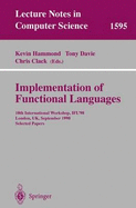 Implementation of Functional Languages: 10th International Workshop, Ifl'98, London, UK, September 9-11, 1998, Selected Papers