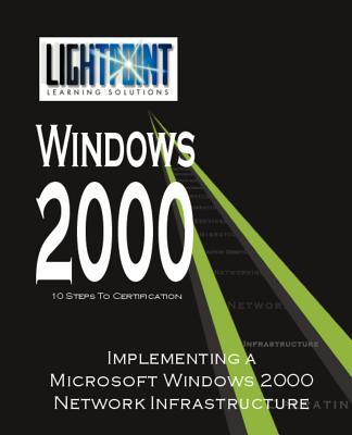 Implementing a Microsoft Windows 2000 Network Infrastructure - Iuniverse Com (Creator)