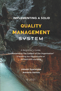 Implementing A Solid Quality Management System: A beginners Guide - Understanding the Context Of The Organization in fulfilling the requirements of ISO 9001:2015 standard