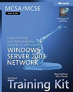 Implementing and Administering Security in a Microsoft (R) Windows Server" 2003 Network: MCSA/MCSE Self-Paced Training Kit (Exam 70-299)
