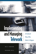 Implementing and Managing Telework: A Guide for Those Who Make It Happen