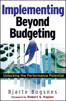 Implementing Beyond Budgeting: Unlocking the Performance Potential - Bogsnes, Bjarte