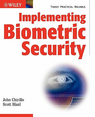 Implementing Biometric Security - Chirillo, John, and Blaul, Scott
