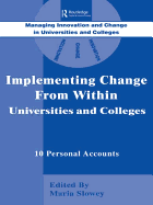 Implementing Change from Within in Universities and Colleges: Ten Personal Accounts from Middle Managers