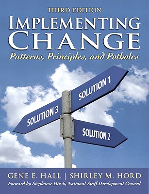 Implementing Change: Patterns, Principles, and Potholes - Hall, Gene E, and Hord, Shirley M, and Hirsh, Stephanie (Foreword by)