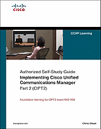 Implementing Cisco Unified Communications Manager, Part 2 (CIPT2) - Olsen, Chris