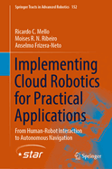 Implementing Cloud Robotics for Practical Applications: From Human-Robot Interaction to Autonomous Navigation