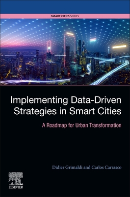 Implementing Data-Driven Strategies in Smart Cities: A Roadmap for Urban Transformation - Grimaldi, Didier, and Carrasco-Farr, Carlos
