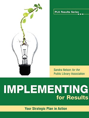 Implementing for Results: Your Strategic Plan in Action - Nelson, Sandra S