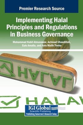 Implementing Halal Principles and Regulations in Business Governance - Almunawar, Mohammad Nabil (Editor), and Ubaedillah, Achmad (Editor), and Amalia, Euis (Editor)