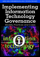 Implementing Information Technology Governance: Models, Practices, and Cases