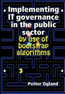 Implementing It Governance in the Public Sector by Use of Bootstrap Algorithms