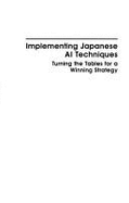 Implementing Japanese AI Techniques: Turning the Tables for a Winning Strategy - Greene, Richard Tabor