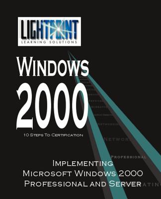 Implementing Microsoft Windows 2000 Professional and Server - Iuniverse Com (Creator)