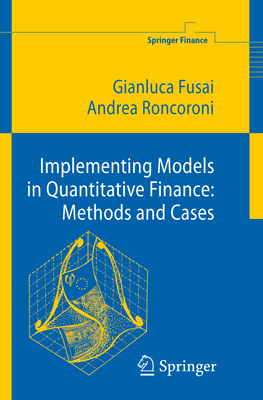 Implementing Models in Quantitative Finance: Methods and Cases - Fusai, Gianluca, and Roncoroni, Andrea