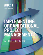 Implementing Organizational Project Management: A Practice Guide