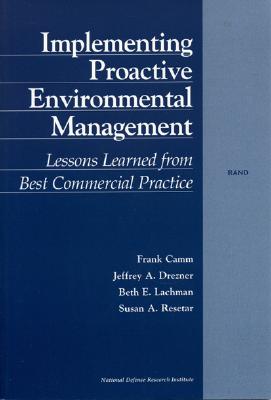 Implementing Proactive Environmental Management: Lessons Learned from Best Commercial Practice (2001) - Camm, Frank, and Drezner, Jeffrey, and Lachman, Beth E