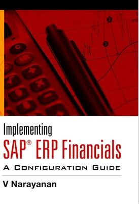 Implementing Sap Erp Financials: A Configuration Guide - Narayanan, V