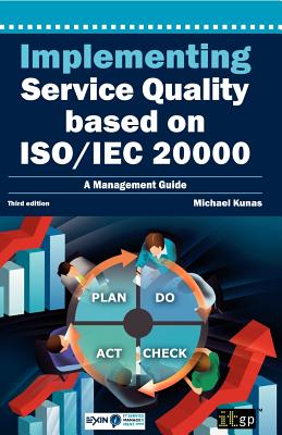 Implementing Service Quality Based on ISO/IEC 20000: 3rd Edition - Kunas, Michael