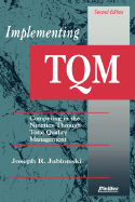 Implementing TQM: Competing in the Nineties Through Total Quality Management - Jablonski, Joseph R
