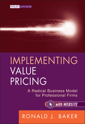 Implementing Value Pricing - Baker, Ronald J, CPA