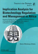 Implication Analysis for Biotechnology Regulation and Management in Africa: Baseline Studies for Assessment of Potential Effects of Genetically Modified Maize (Zea Mays L.) Cultivation in Ghanaian Agriculture