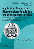 Implication Analysis for Biotechnology Regulation and Management in Africa: Baseline Studies for Assessment of Potential Effects of Genetically Modified Maize (Zea Mays L.) Cultivation in Ghanaian Agriculture - Breckling, Broder (Editor), and Aheto, Denis Worlanyo