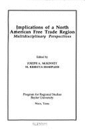 Implications of a North American Free Trade Region: Multidisciplinary Perspectives