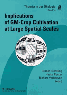 Implications of Gm-Crop Cultivation at Large Spatial Scales: Proceedings of the Gmls-Conference 2008 in Bremen