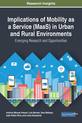 Implications of Mobility as a Service (MaaS) in Urban and Rural Environments - Amaral, Antnio Manuel (Editor), and Barreto, Lus (Editor), and Baltazar, Sara (Editor)