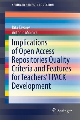 Implications of Open Access Repositories Quality Criteria and Features for Teachers' TPACK Development - Tavares, Rita, and Moreira, Antnio