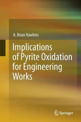 Implications of Pyrite Oxidation for Engineering Works - Hawkins, A Brian