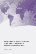 Implications of Service Cyberspace Component Commands for Army Cyberspace Operations