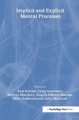 Implicit and Explicit Mental Processes - Kirsner, Kim (Editor), and Speelman, Craig (Editor), and Maybery, Murray (Editor)