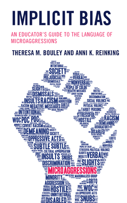 Implicit Bias: An Educator's Guide to the Language of Microaggressions - Bouley, Theresa M., and Reinking, Anni K.